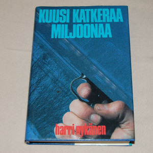 Harri Nykänen Kuusi katkeraa miljoonaa